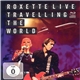 Roxette - Roxette Live Travelling The World