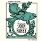 John Fahey - Sea Changes & Coelacanths : A Young Person's Guide To John Fahey